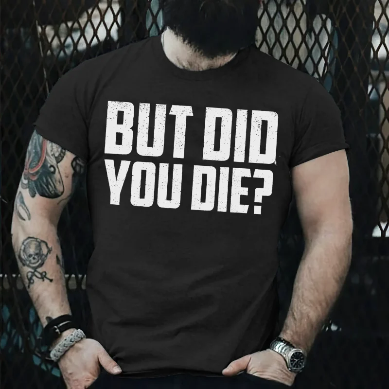 But Did You Die? Printed Men's T-shirt