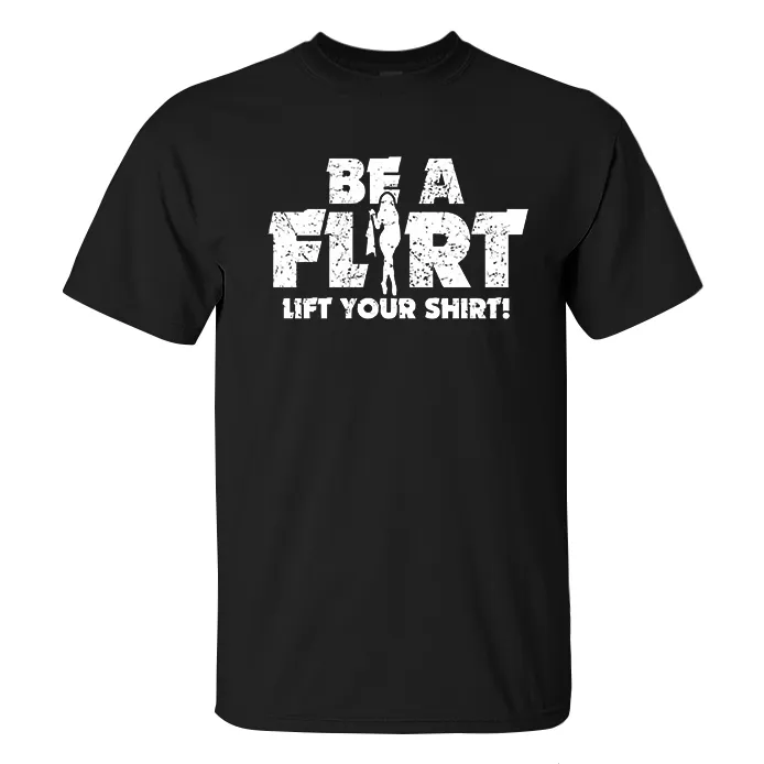 Be A Flirt Lift Your Shirt Printed Men's T-shirt-2