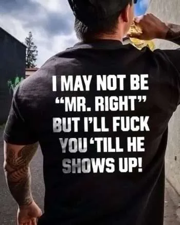 I May Not Be "Mr. Right" Printed Men's T-shirt