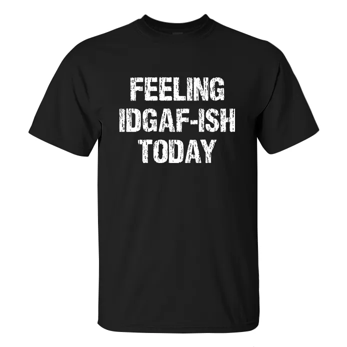 Feeling Idgaf-Ish Today Print Men's T-shirt-2