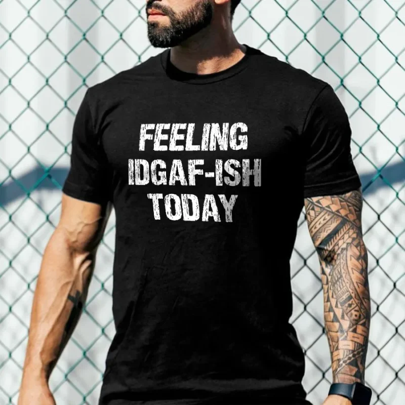 Feeling Idgaf-Ish Today Print Men's T-shirt