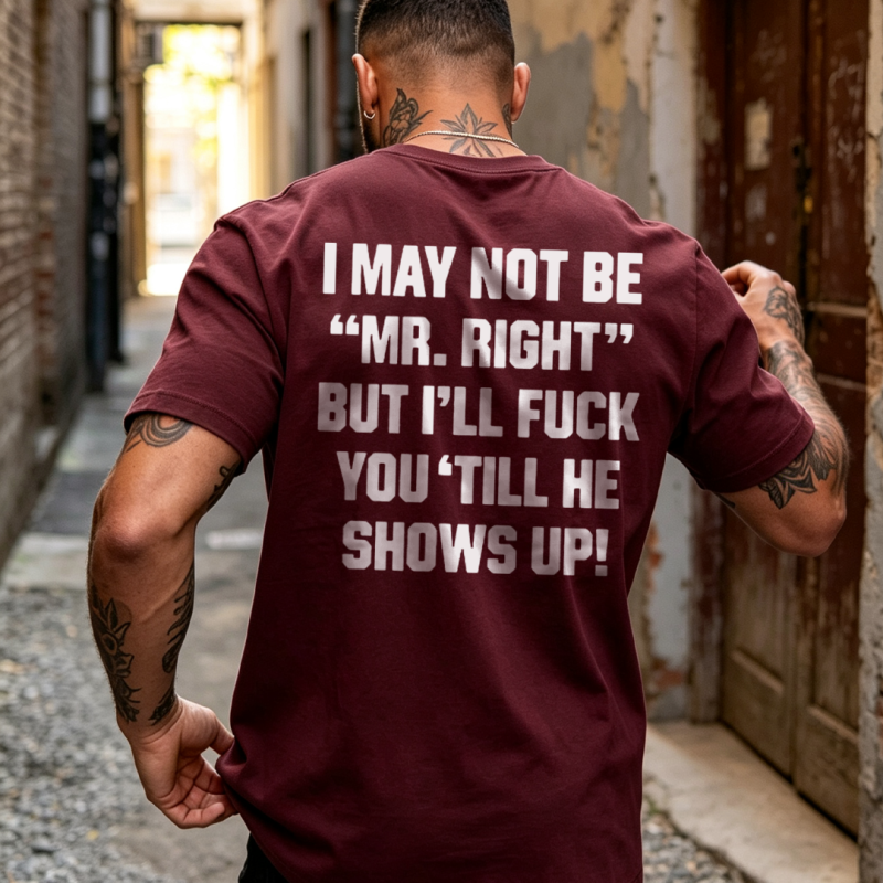 I May Not Be MrRight Printed Men's T-shirt 16