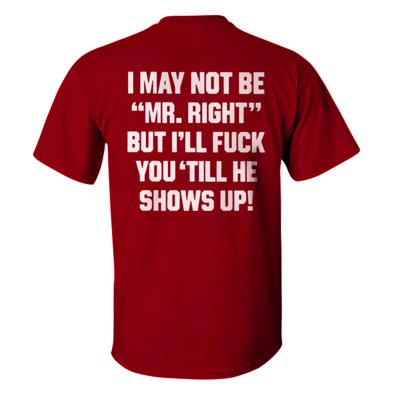 I May Not Be _Mr. Right_ Printed Men's T-shirt (4)