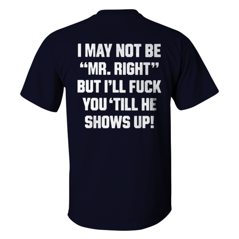 I May Not Be _Mr. Right_ Printed Men's T-shirt Navy Blue