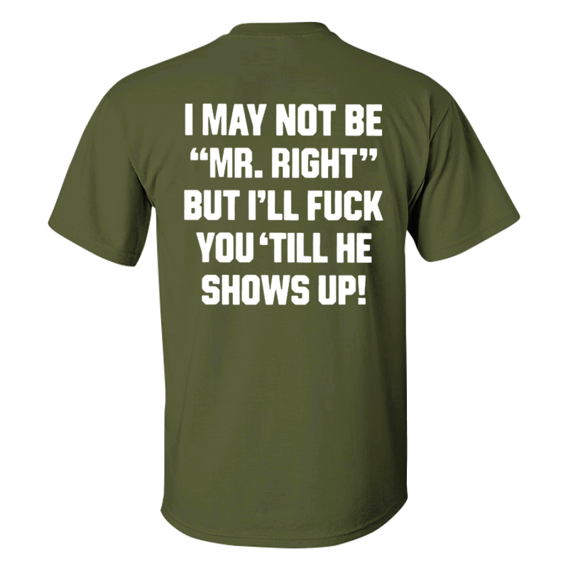 I May Not Be _Mr. Right_ Printed Men's T-shirt Wine Army Green (1)