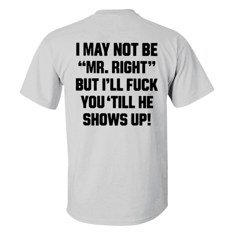 I May Not Be _Mr. Right_ Printed Men's T-shirt Wine White