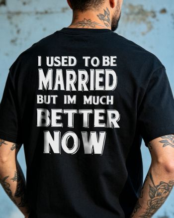 I Used To Be Married But Im Much Better Now Printed Men's T-shirt