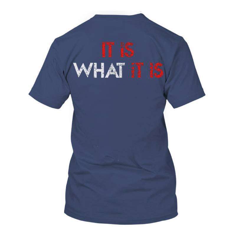 IT IS WHAT IT IS