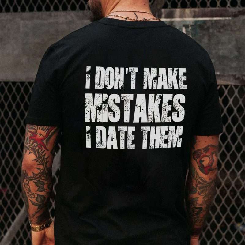 I_Don_t_Make_Mistakes_I_Date_Them_Printed_Men_s_T-shirt-10001 I Don't Make Mistakes I Date Them Printed Men's T-shirt