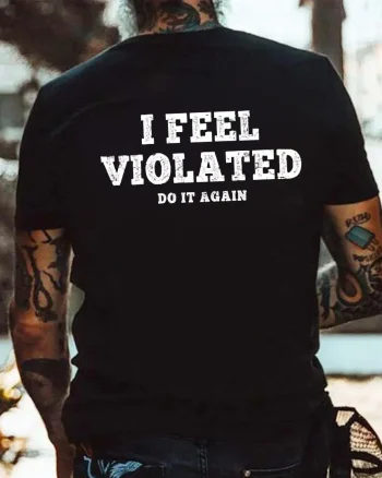 I Feel Violated, Do It Again Printed Men's T-shirt