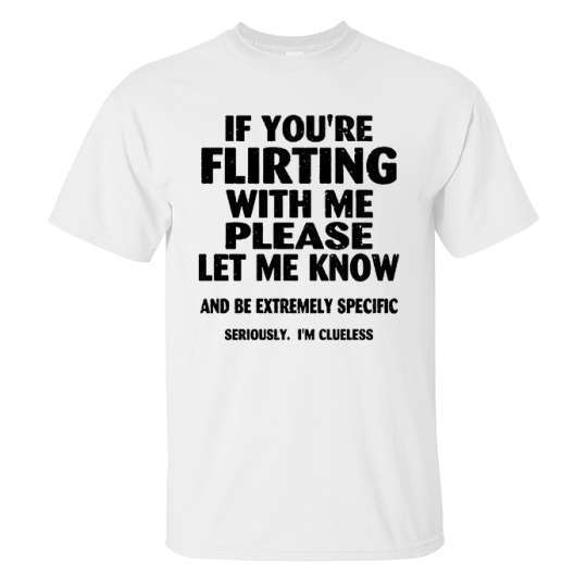 If_You_re_Flirting_With_Me_Please_Let_Me_Know_Printed_Men_s_T-shirt-10004