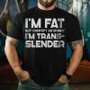 I'm Fat But I Identify As Skinny T-shirt