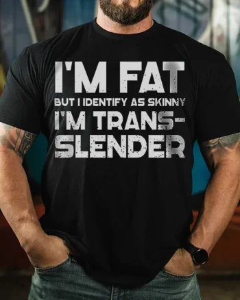 I'm Fat But I Identify As Skinny Printed Men's T-shirt