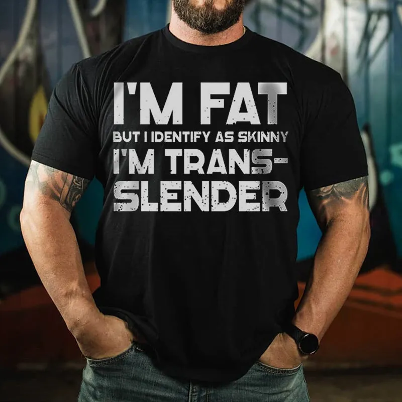 I'm Fat But I Identify As Skinny T-shirt