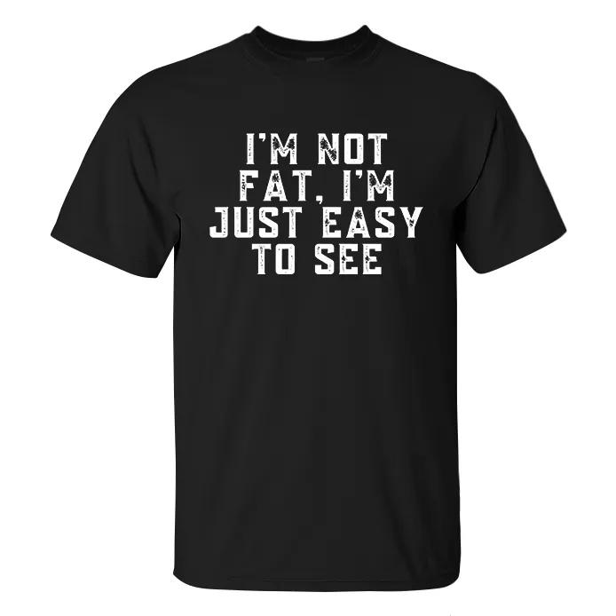 I'm Not Fat. I'm Just Easy To See Printed Men's T-shirt-2