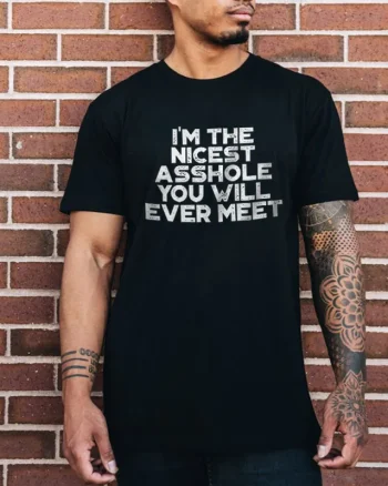 I'm The Nicest Asshole You Will Ever Meet Printed Men's T-shirt