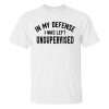 In My Defense I Was Left Unsupervised Printed Men's T-shirt