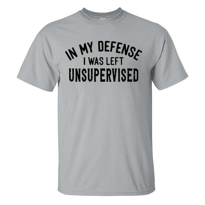 In My Defense I Was Left Unsupervised Printed Men's T-shirt 2