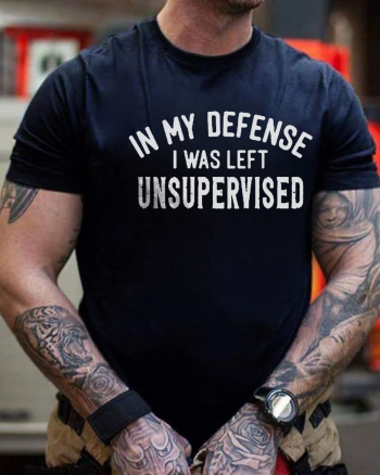 In My Defense I Was Left Unsupervised Printed Men's T-shirt
