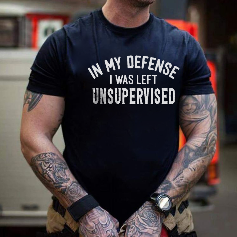 In My Defense I Was Left Unsupervised Printed Men's T-shirt