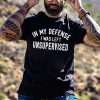 In_My_Defense_I_Was_Left_Unsupervised_Printed_Men_s_T-shirt-10001