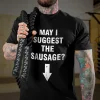 May I Suggest The Sausage Printed Men's T-shirt
