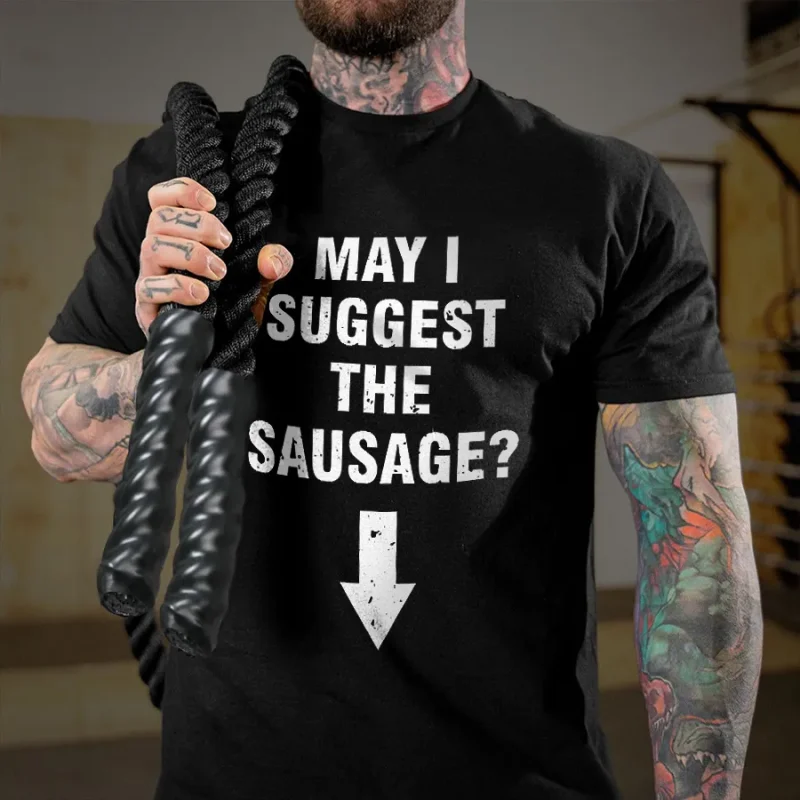 May I Suggest The Sausage Printed Men's T-shirt