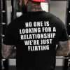 No_One_Is_Looking_For_A_Relationship_We_re_Just_Flirting_Printed_Men_s_T-shirt-10002