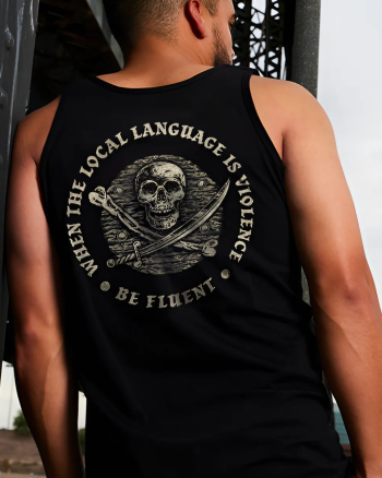 When The Local Language Is Violence Be Fluent Print Men's Tank