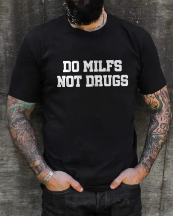 Do Milfs Not Drugs Printed Men's T-shirt
