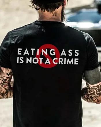 Eating Ass Is Not A Crime Printed Men's T-shirt