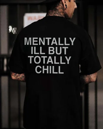 Mentally Ill But Totally Chill Printed Men's T-shirt