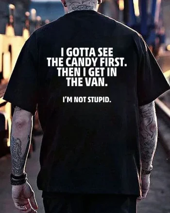 I Gotta See The Candy First Then I Get In The Van Printed Men's T-shirt