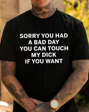 Sorry You Had A Bad Day Printed Men's T-shirt