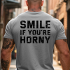 Smile If You’re Horny Printed Men’s T-shirt 6