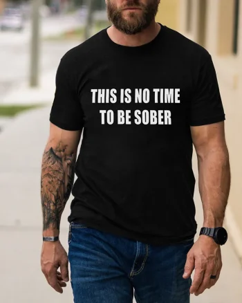 This Is No Time To Be Sober Print Men's T-shirt