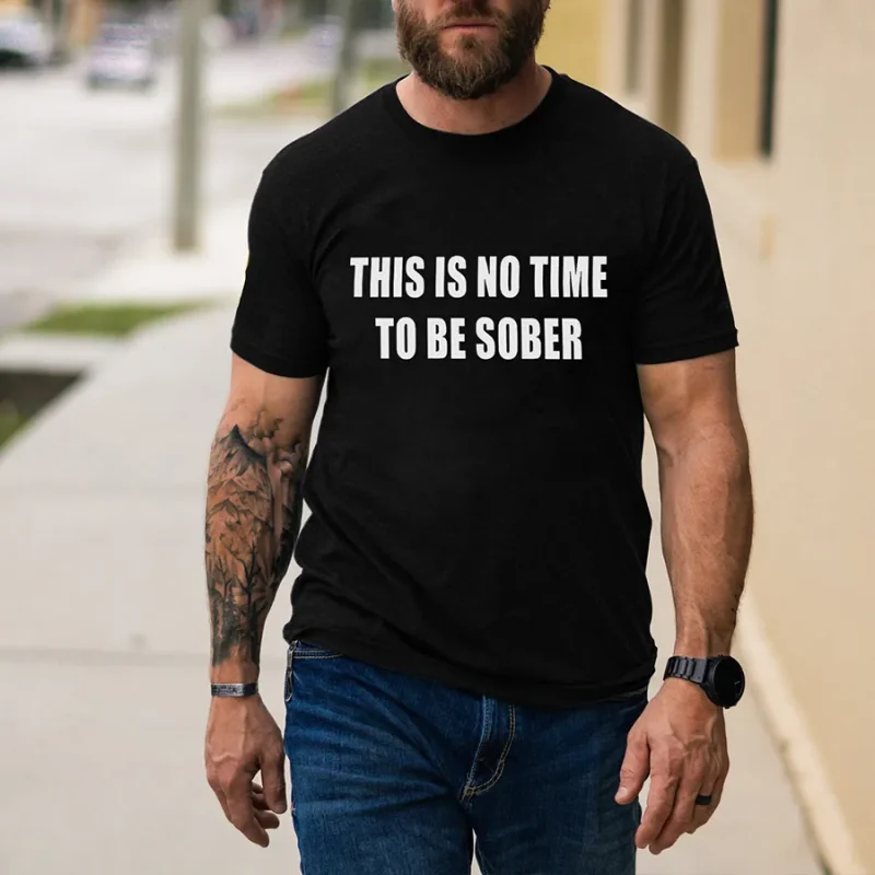 This Is No Time To Be Sober Print Men's T-shirt