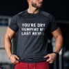 You're Dry Humping My Last Nerve Printed Men's T-shirt
