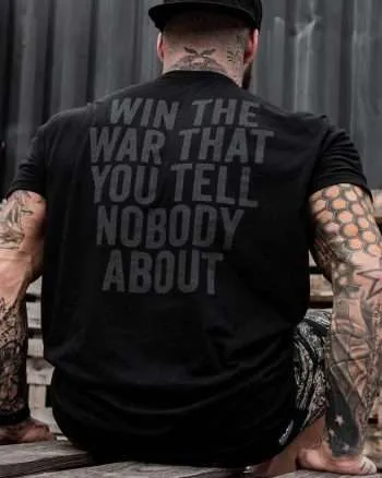 Win The War That You Tell Nobody About Printed Men's T-shirt