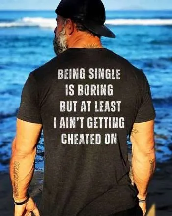 Being Single Is Boring Printed Men's T-shirt