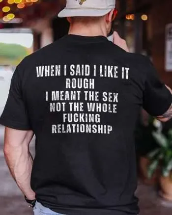 When I Said I Like It Rough Printed Men's T-shirt