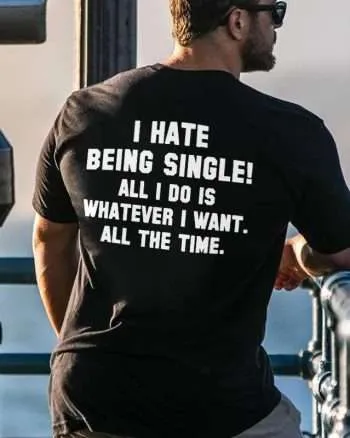 I Hate Being Single Printed Men's T-shirt