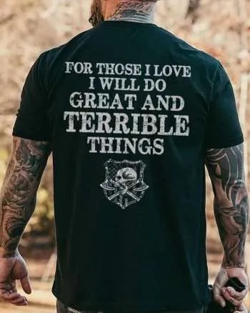 For Those I Love I Will Do Great And Terrible Things Printed Men's T-shirt