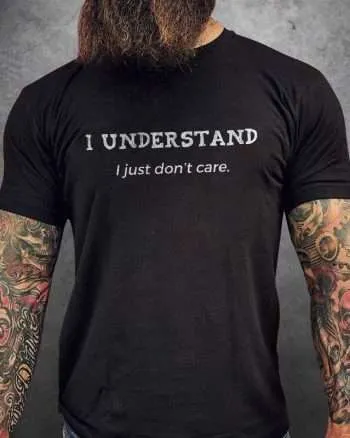 I Understand I Just Don't Care Printed Men's T-shirt