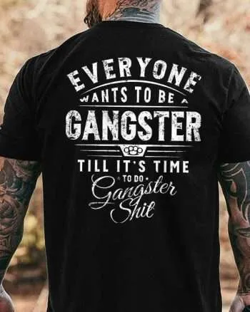 Everyone Wants To Be Gangster Printed Men's T-shirt