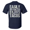 Easily Distracted By&Tits Tacos T-shirt4
