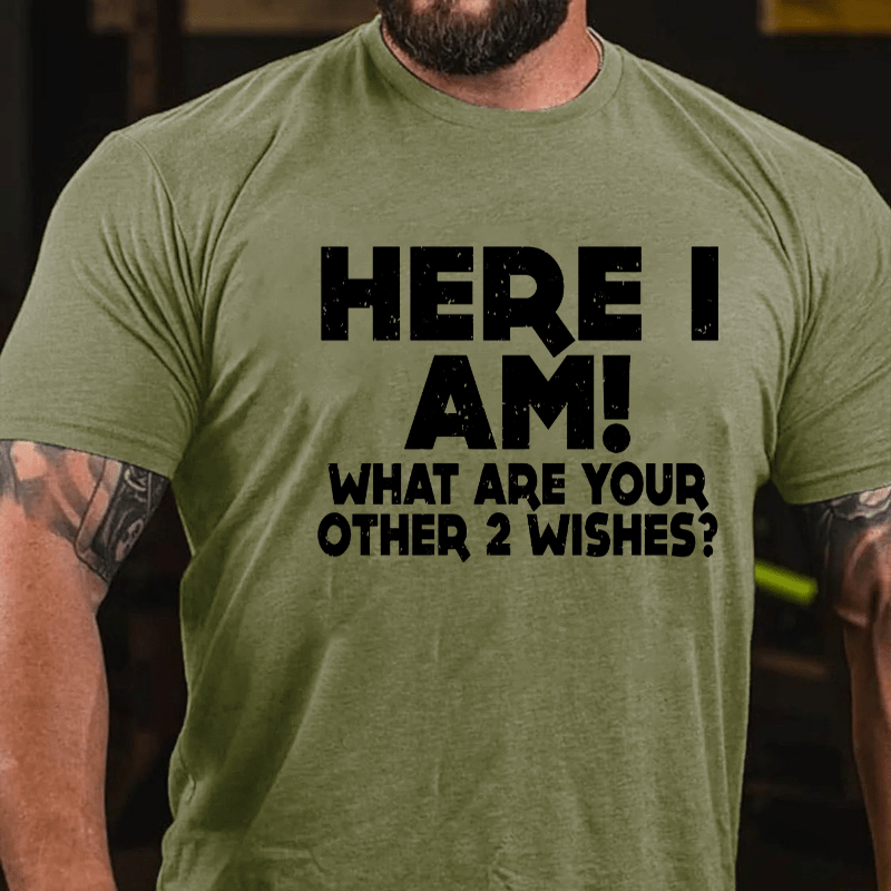 Here_I_Am_What_Are_Your_Other_2_Wishes_Cotton_T-shir (4)