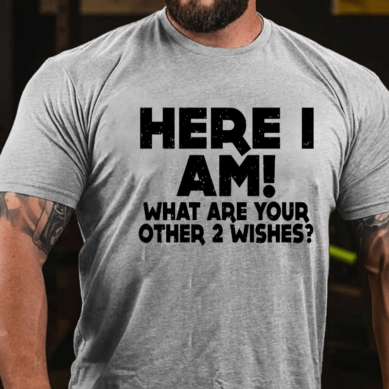 Here_I_Am_What_Are_Your_Other_2_Wishes_Cotton_T-shir (6)
