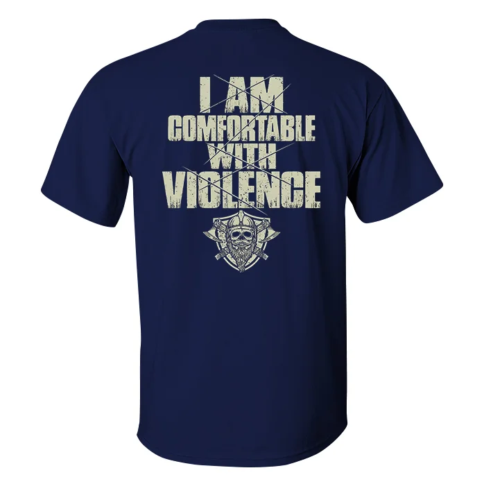I Am Comfortable With Violence T-shirt