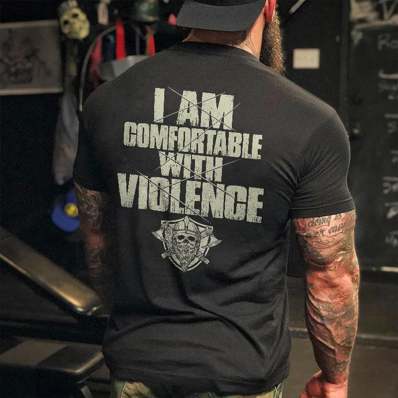 I Am Comfortable With Violence T-shirt2